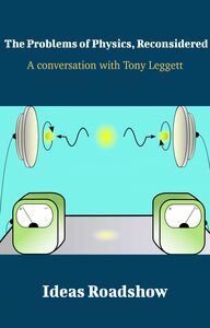 The Problems of Physics, Reconsidered - A Conversation with Tony Leggett