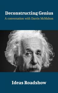 Deconstructing Genius - A Conversation with Darrin McMahon