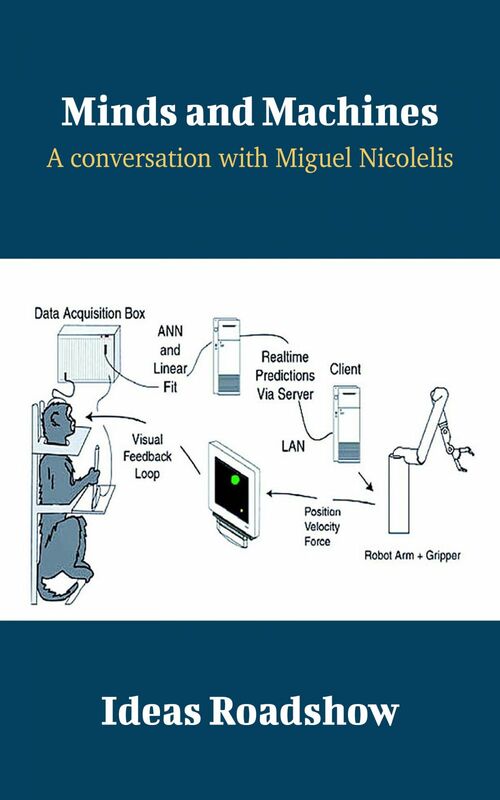 Minds and Machines - A Conversation with Miguel Nicolelis
