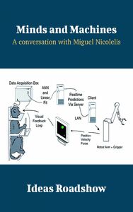 Minds and Machines - A Conversation with Miguel Nicolelis