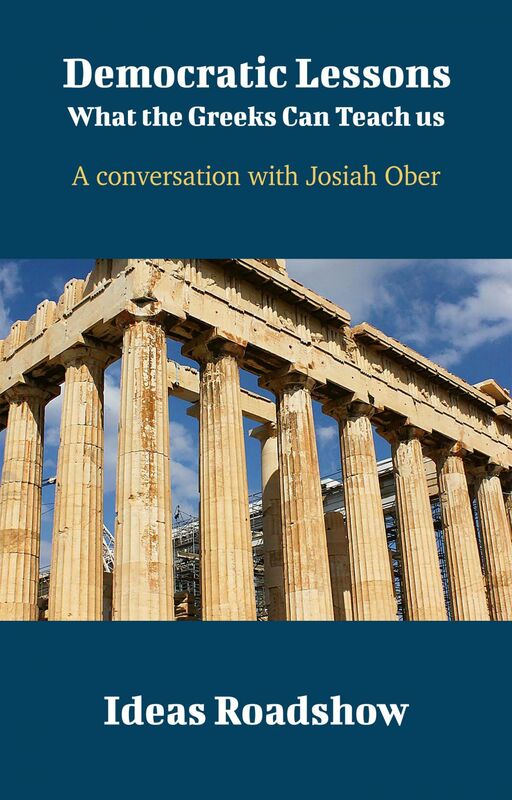 Democratic Lessons: What the Greeks Can Teach Us - A Conversation with Josiah Ober