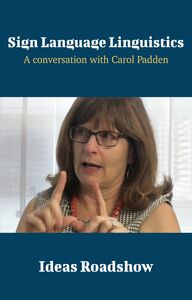 Sign Language Linguistics - A Conversation with Carol Padden