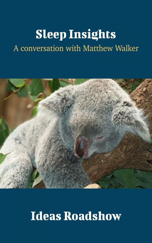 Sleep Insights - A Conversation with Matthew Walker