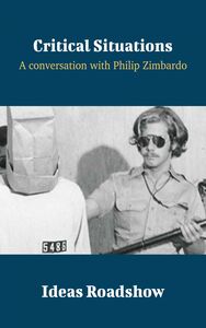 Critical Situations - A Conversation with Philip Zimbardo