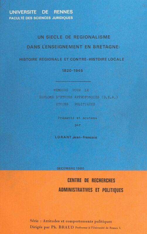 Un siècle de régionalisme dans l'enseignement en Bretagne : histoire régionale et contre-histoire locale, 1820-1945