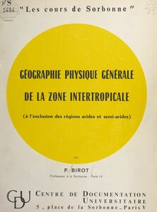 Géographie physique générale de la zone intertropicale À l'exclusion des régions arides et semi-arides