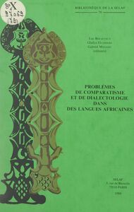 Problèmes de comparatisme et de dialectologie dans des langues africaines