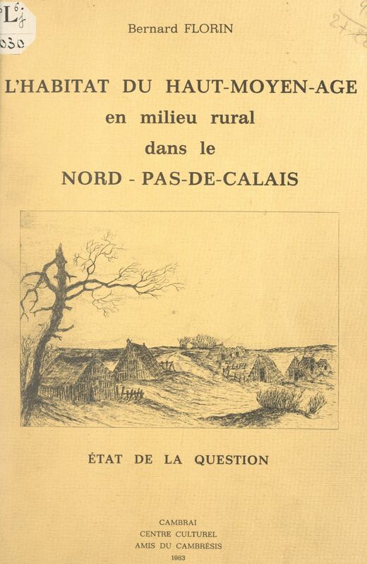 L'habitat du Haut-Moyen-Âge, en milieu rural, dans le Nord-Pas-de-Calais État de la question