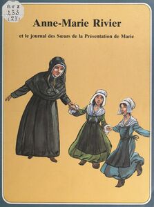 Anne-Marie Rivier et le journal des sœurs de la présentation de Marie