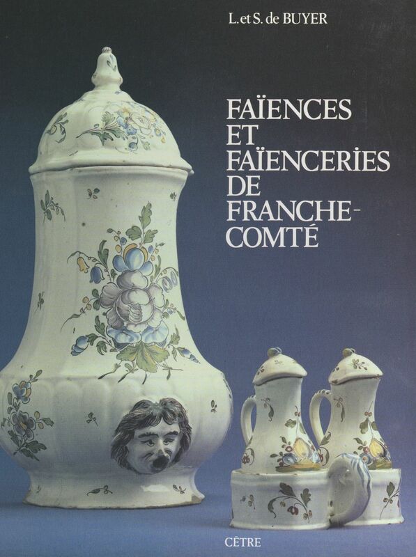 Faïences et faïenceries de Franche-Comté