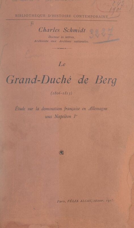 Le grand-duché de Berg, 1806-1813 Étude sur la domination française en Allemagne sous Napoléon Ier