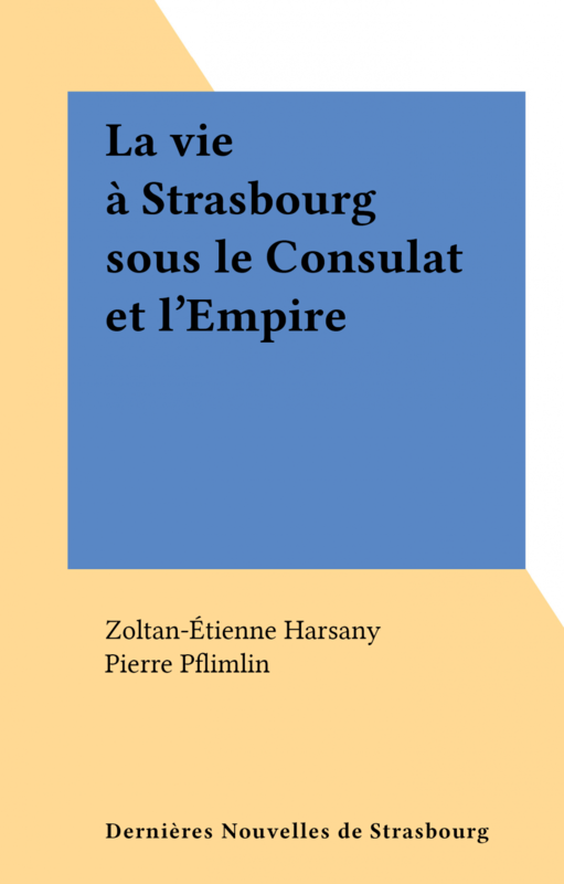 La vie à Strasbourg sous le Consulat et l'Empire