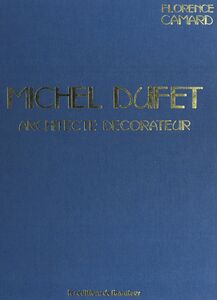 Michel Dufet, architecte décorateur