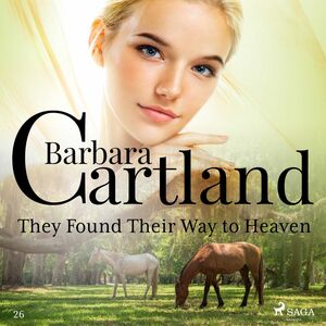 They Found Their Way to Heaven (Barbara Cartland’s Pink Collection 26)