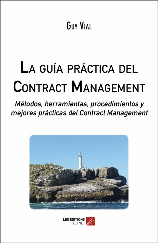 La guía práctica del Contract Management Métodos, herramientas, procedimientos y mejores prácticas del Contract Management