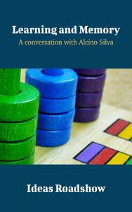Learning and Memory - A Conversation with Alcino Silva