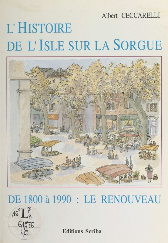 L'histoire de l'Isle-sur-la-Sorgue (4). De 1800 à 1990 : le renouveau