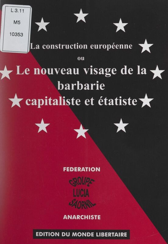 La construction européenne Ou Le nouveau visage de la barbarie capitaliste et étatiste