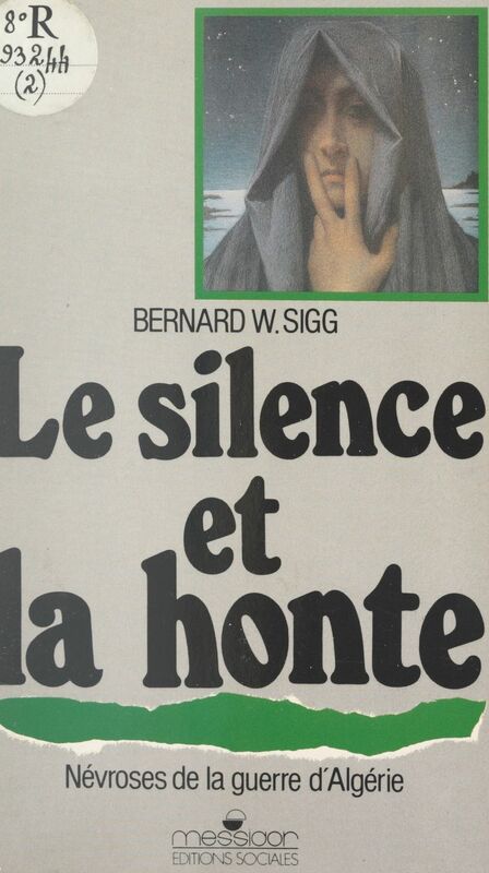 Le silence et la honte Névroses de la guerre d'Algérie