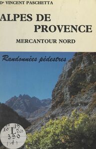 Alpes de Provence : Mercantour nord, hautes vallées de Ubaye, Verdon, Var-Cians, Bléone, Tinée Randonnées et escalades faciles