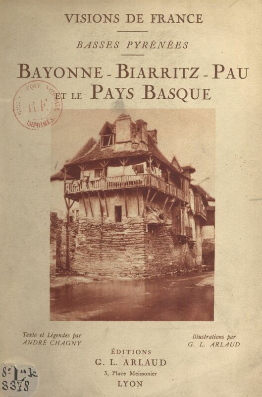 Basses Pyrénées : Bayonne, Biarritz, Pau et le Pays basque