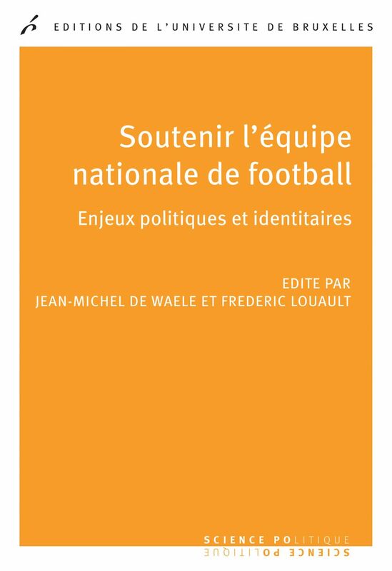 Soutenir l'équipe nationale de football Enjeux politiques et identitaires