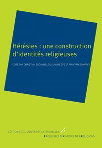 Hérésies: une construction d'identités religieuses Histoire des religions
