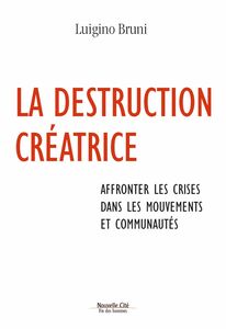 La destruction créatrice Affronter les crises  au sein des mouvements et des communautés