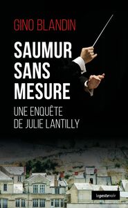 Saumur sans mesure Une enquête de Juile Lantilly