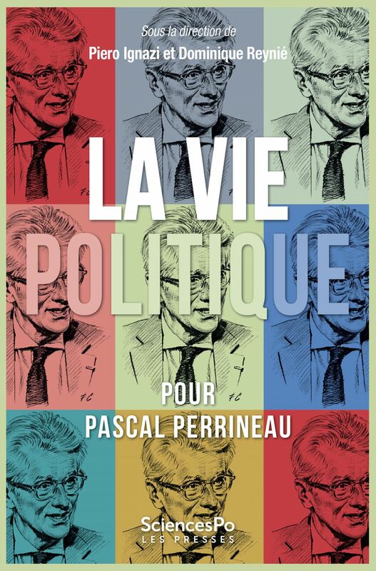 La vie politique Textes en l'honneur de Pascal Perrineau