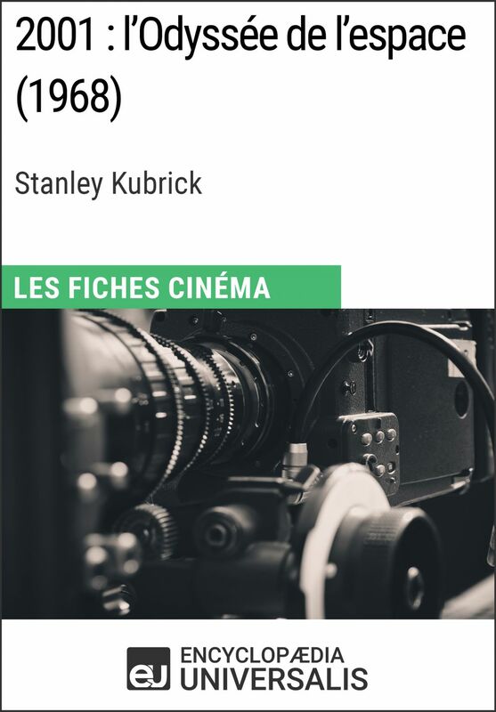 2001 : l'Odyssée de l'espace de Stanley Kubrick Les Fiches Cinéma d'Universalis