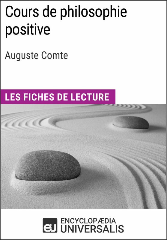 Cours de philosophie positive d'Auguste Comte Les Fiches de lecture d'Universalis