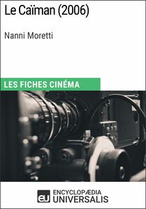 Le Caïman de Nanni Moretti Les Fiches Cinéma d'Universalis