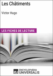 Les Châtiments de Victor Hugo "Les Fiches de lecture Universalis"
