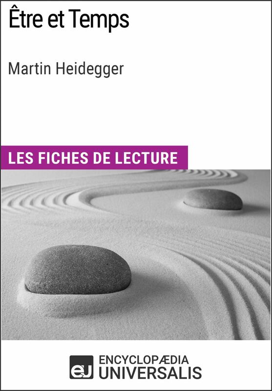 Être et Temps de Martin Heidegger Les Fiches de lecture d'Universalis