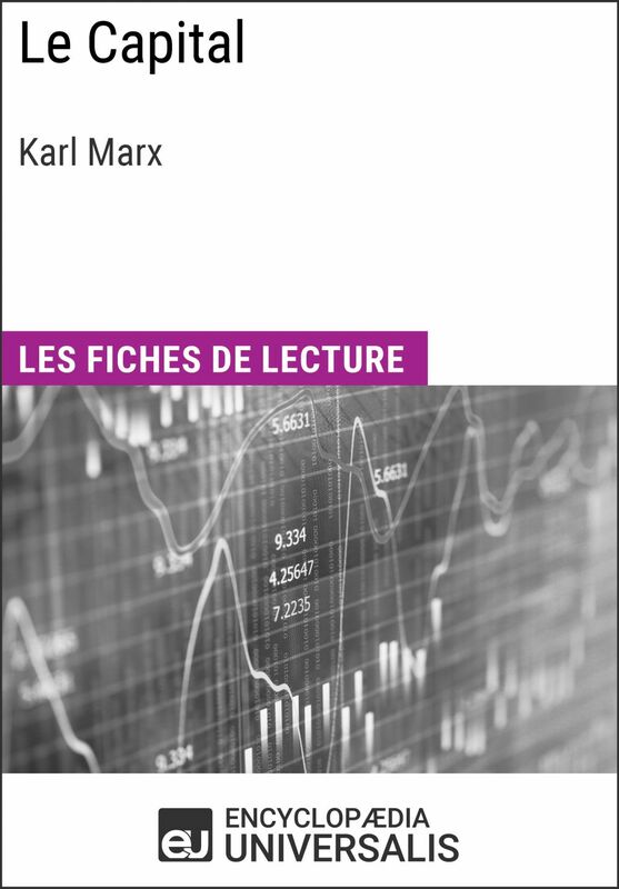 Le Capital de Karl Marx Les Fiches de lecture d'Universalis