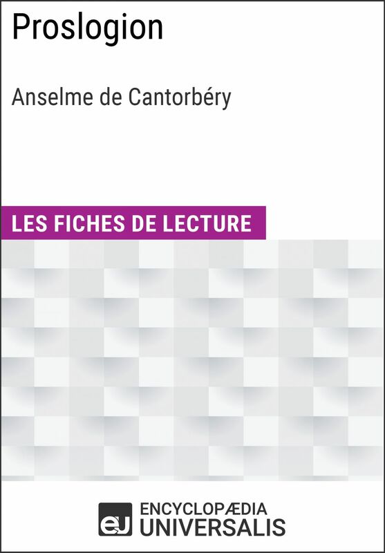 Proslogion d'Anselme de Cantorbéry Les Fiches de lecture d'Universalis