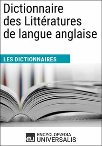 Dictionnaire des Littératures de langue anglaise Les Dictionnaires d'Universalis