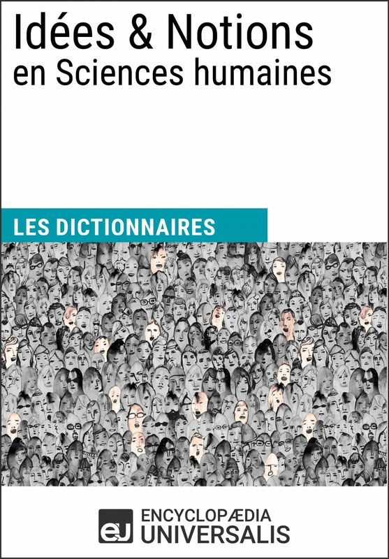 Dictionnaire des Idées & Notions en Sciences humaines Les Dictionnaires d'Universalis