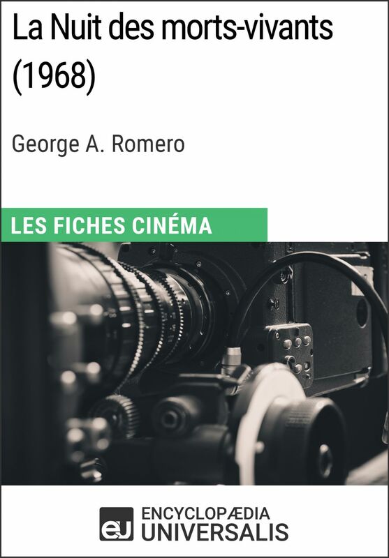 La Nuit des morts-vivants de George A. Romero Les Fiches Cinéma d'Universalis