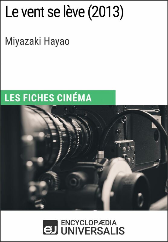 Le vent se lève de Miyazaki Hayao Les Fiches Cinéma d'Universalis