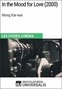 In the Mood for Love de Wong Kar-wai Les Fiches Cinéma d'Universalis