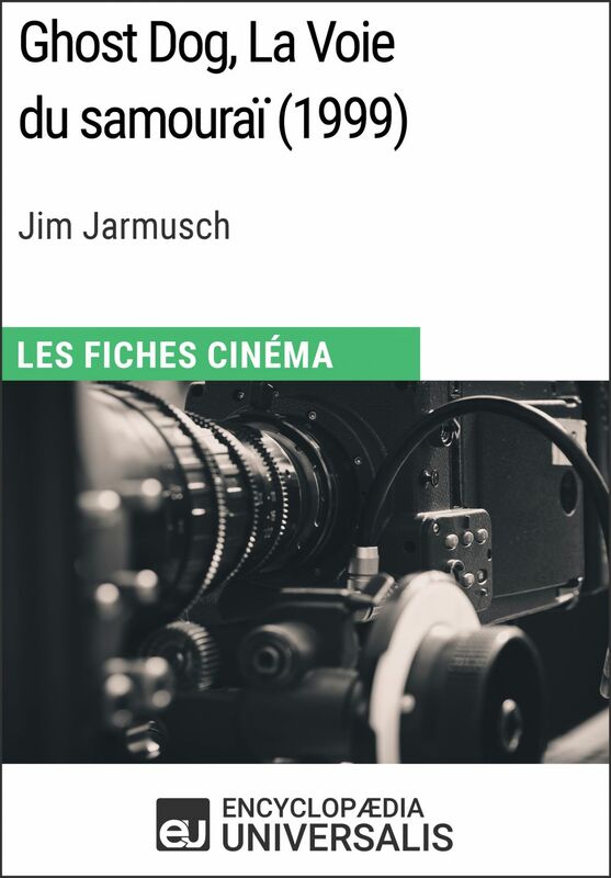 Ghost Dog, La Voie du samouraï de Jim Jarmusch Les Fiches Cinéma d'Universalis