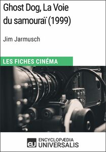 Ghost Dog, La Voie du samouraï de Jim Jarmusch Les Fiches Cinéma d'Universalis