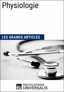 Physiologie Les Grands Articles d'Universalis