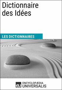 Dictionnaire des Idées Les Dictionnaires d'Universalis