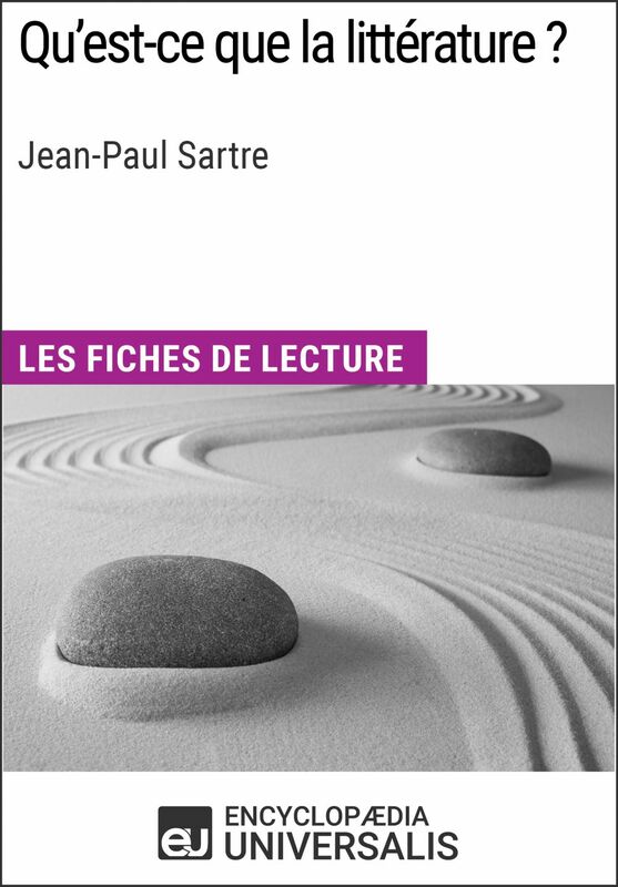 Qu'est-ce que la littérature ? de Jean-Paul Sartre Les Fiches de lecture d'Universalis