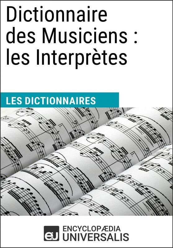 Dictionnaire des Musiciens : les Interprètes Les Dictionnaires d'Universalis