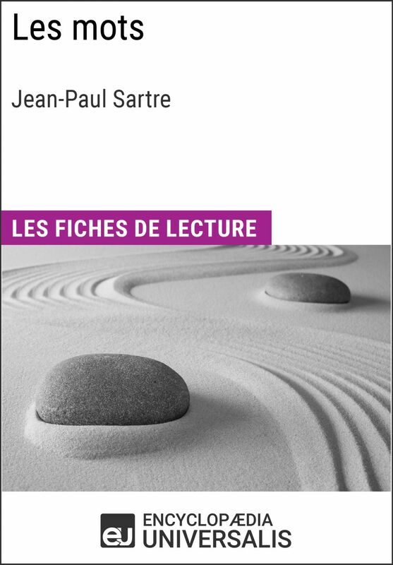 Les Mots de Jean-Paul Sartre Les Fiches de lecture d'Universalis