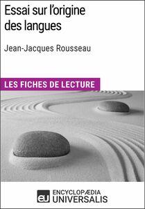 Essai sur l'origine des langues de Jean-Jacques Rousseau Les Fiches de lecture d'Universalis